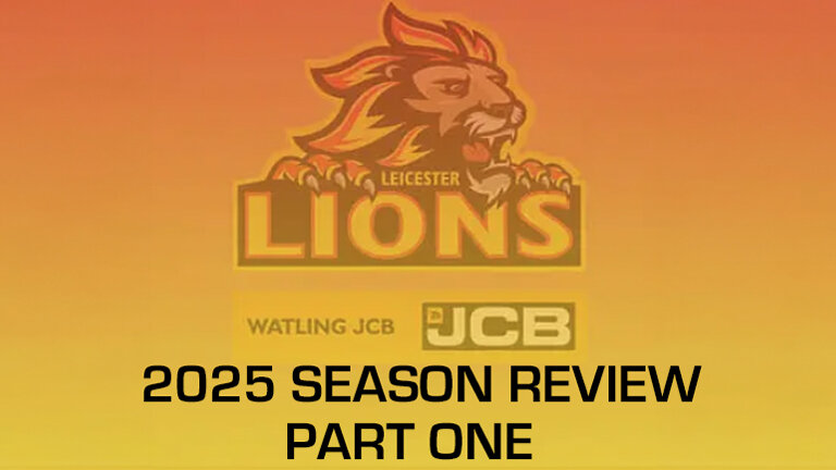Leicester Lions Season Review Part 1
