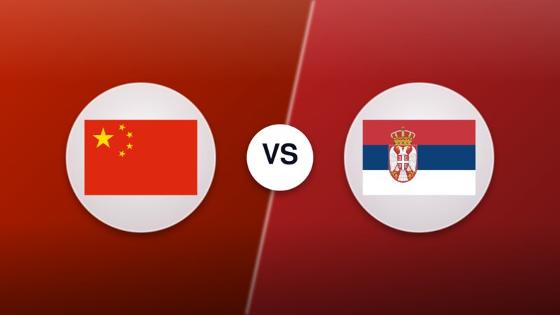 China vs. Serbia